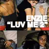 Enzie - Luv Me 2